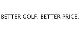BETTER GOLF. BETTER PRICE. trademark