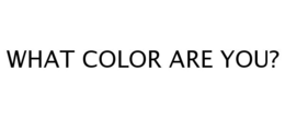 WHAT COLOR ARE YOU? trademark