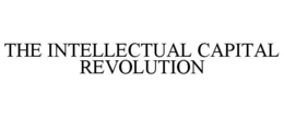 THE INTELLECTUAL CAPITAL REVOLUTION trademark