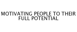MOTIVATING PEOPLE TO THEIR FULL POTENTIAL trademark
