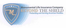 MONUMENTAL LIFE INSURANCE COMPANY BEYOND THE SHIELD PROTECTING AND SERVING AMERICAN FAMILIES trademark