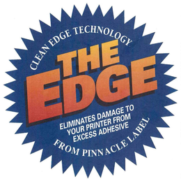 THE EDGE CLEAN EDGE TECHNOLOGY FROM PINNACLE LABEL ELIMINATES DAMAGE TO YOUR PRINTER FROM EXCESS ADHESIVE trademark