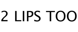 2 LIPS TOO trademark