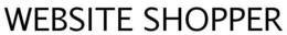 WEBSITE SHOPPER trademark