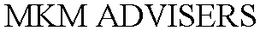 MKM ADVISERS trademark