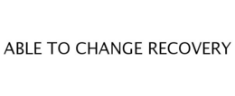 ABLE TO CHANGE RECOVERY trademark