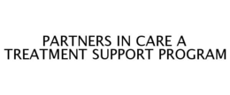 PARTNERS IN CARE A TREATMENT SUPPORT PROGRAM trademark