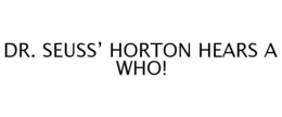 DR. SEUSS' HORTON HEARS A WHO! trademark