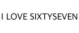 I LOVE SIXTYSEVEN trademark