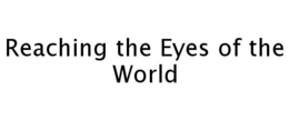 REACHING THE EYES OF THE WORLD trademark