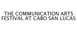 THE COMMUNICATION ARTS FESTIVAL AT CABO SAN LUCAS trademark