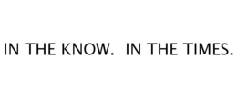 IN THE KNOW. IN THE TIMES. trademark