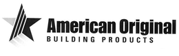 AMERICAN ORIGINAL BUILDING PRODUCTS trademark