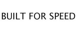 BUILT FOR SPEED trademark
