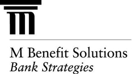 M BENEFIT SOLUTIONS BANK STRATEGIES trademark