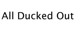 ALL DUCKED OUT trademark