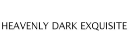 HEAVENLY DARK EXQUISITE trademark