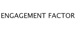 ENGAGEMENT FACTOR trademark