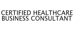 CERTIFIED HEALTHCARE BUSINESS CONSULTANT trademark