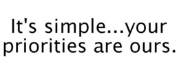 IT'S SIMPLE...YOUR PRIORITIES ARE OURS. trademark