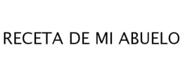 RECETA DE MI ABUELO trademark