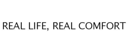 REAL LIFE, REAL COMFORT trademark