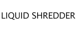 LIQUID SHREDDER trademark