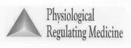 PHYSIOLOGICAL REGULATING MEDICINE trademark