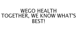 WEGO HEALTH TOGETHER, WE KNOW WHAT'S BEST! trademark