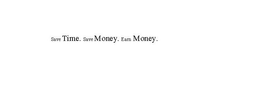 SAVE TIME. SAVE MONEY. EARN MONEY. trademark