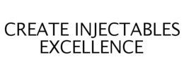 CREATE INJECTABLES EXCELLENCE trademark