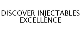 DISCOVER INJECTABLES EXCELLENCE trademark
