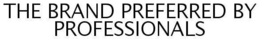 THE BRAND PREFERRED BY PROFESSIONALS trademark