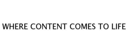WHERE CONTENT COMES TO LIFE trademark