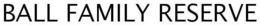 BALL FAMILY RESERVE trademark