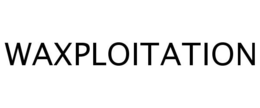 WAXPLOITATION trademark