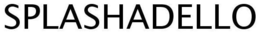 SPLASHADELLO trademark