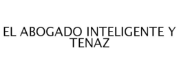 EL ABOGADO INTELIGENTE Y TENAZ trademark