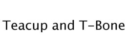 TEACUP AND T-BONE trademark