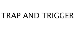TRAP AND TRIGGER trademark