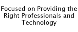 FOCUSED ON PROVIDING THE RIGHT PROFESSIONALS AND TECHNOLOGY trademark