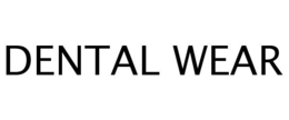 DENTAL WEAR trademark