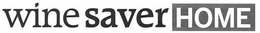 WINE SAVER HOME trademark
