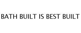 BATH BUILT IS BEST BUILT trademark