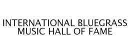 INTERNATIONAL BLUEGRASS MUSIC HALL OF FAME trademark