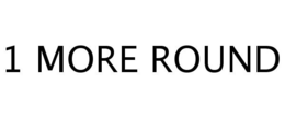 1 MORE ROUND trademark