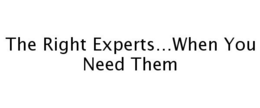 THE RIGHT EXPERTS...WHEN YOU NEED THEM trademark