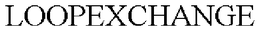 LOOPEXCHANGE trademark