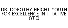 DR. DOROTHY HEIGHT YOUTH FOR EXCELLENCE INITITATIVE (YFE) trademark