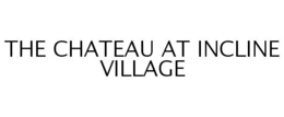 THE CHATEAU AT INCLINE VILLAGE trademark